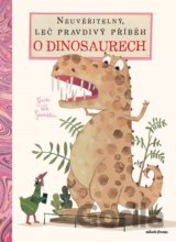 Neuvěřitelný, leč pravdivý příběh o dinosaurech