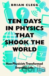 Ten Days in Physics that Shook the World