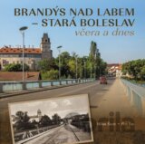 Brandýs nad Labem – Stará Boleslav včera a dnes