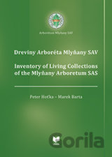 Dreviny Arboréta Mlyňany SAV / Inventory of Living Collections of the Mlyňany Arboretum SAS