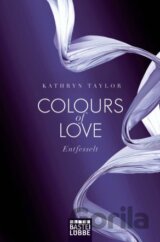 Colours of Love: Entfesselt