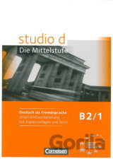 Studio d - B2/1 Die Mittelstufe: Unterrichtsvorbereitung mit Kopiervorlagen und Tests
