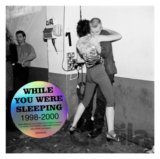 While You Were Sleeping 1998–2000