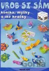 Urob si sám - koníka, myšky a iné hračky
