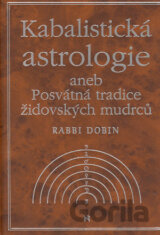 Kabalistická astrologie aneb Posvátná tradice židovských mudrců