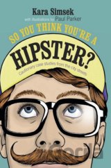 So You Think You're a Hipster?