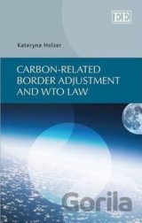 Carbon-related Border Adjustment and WTO Law
