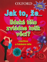 Jak to, že… lidské tělo zvládne tolik věcí?