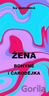 Žena bohyně i čarodějka