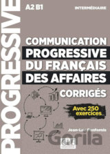 Communication progressive du francais des affaires intermédiaire A2 B1: Avec 250 exercices