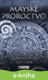 Mayské proroctvo – Zápas o osud ľudstva
