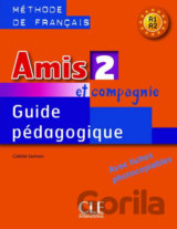 Amis et compagnie 2 (A1/A2): Guide pédagogique