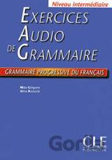 Exercices Audio de Grammaire, Niveau Intermediaire: Grammaire Progressive Du Francais: Livre