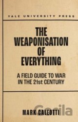 The Weaponisation of Everything