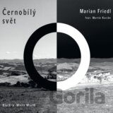Marián Friedl feat. Martin Kocián: Černobílý svět