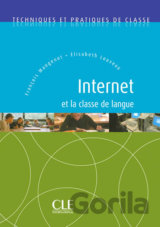 Internet et la classe de langue:Techniques et pratiques de classe - Livre