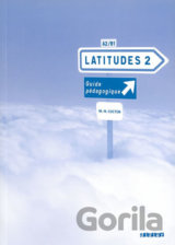 Latitudes 2: A2/B1 - Guide pédagogique