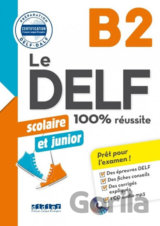 Le DELF B2 100% réussite Scolaire et junior + CD