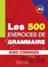 Les 500 Exercices de Grammaire A2: Livre + corrigés intégrés