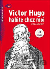 Mondes en VF A1: Victor Hugo habite chez moi
