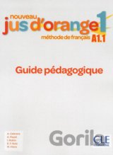 Nouveau Jus d´orange 1 - Niveau A1.1 - Guide pédagogique