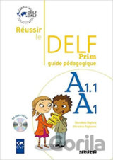 Réussir le DELF A1.1/A1 Prim´: Guide pédagogique & CD