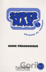 Super Max 1 (A1.1) Guide pédagogique