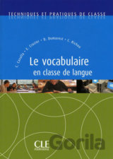 Techniques et pratiques de classe: Le vocabulaire en classe de langue - Livre