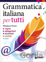 Grammatica italiana per tutti. Regole, spiegazioni, eccezioni, esempi, test (Italian)