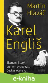 Karel Engliš – Ekonom, který pomohl vybudovat Československo