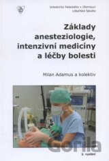 Základy anesteziologie intenzivní medicíny a léčby bolesti