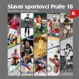 Slavní sportovci Prahy 10 - II.díl