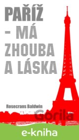 Paříž - má zhouba a láska