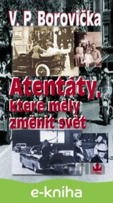 Atentáty, které měly změnit svět