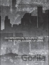 Globalization, Violence and the Visual Culture of Cities