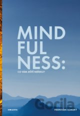 Mindfulness: Co vám ještě neřekli?