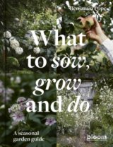 What to Sow, Grow and Do