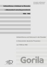 Antisemitizmus a holokaust na Slovensku v dokumentoch nemeckej proveniencie 1938-1945