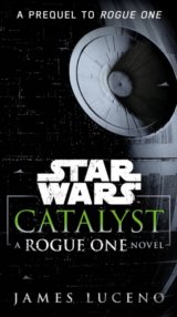 Catalyst (Star Wars) : A Rogue One Novel