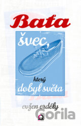 Baťa švec, který dobyl světa