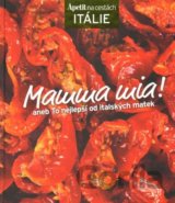 Mamma mia! - kuchařka z edice Apetit na cestách - Itálie
