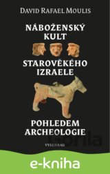 Náboženský kult starověkého Izraele pohledem archeologie