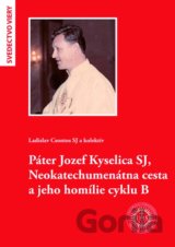 Páter Jozef Kyselica SJ, Neokatechumenátna cesta a jeho homílie cyklu B