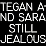 Tegan And Sara: Still Jealous
