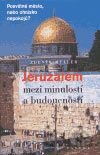 Jeruzalém mezi minulostí a budoucností