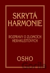 Skrytá harmonie - Rozpravy o zlomcích Herakleitových (Osho)
