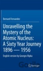 Unravelling the Mystery of the Atomic Nucleus
