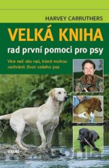 Velká kniha rad první pomoci pro psy