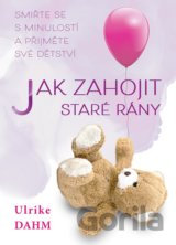 Jak zahojit staré rány