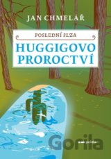 Huggigovo proroctví: Poslední slza